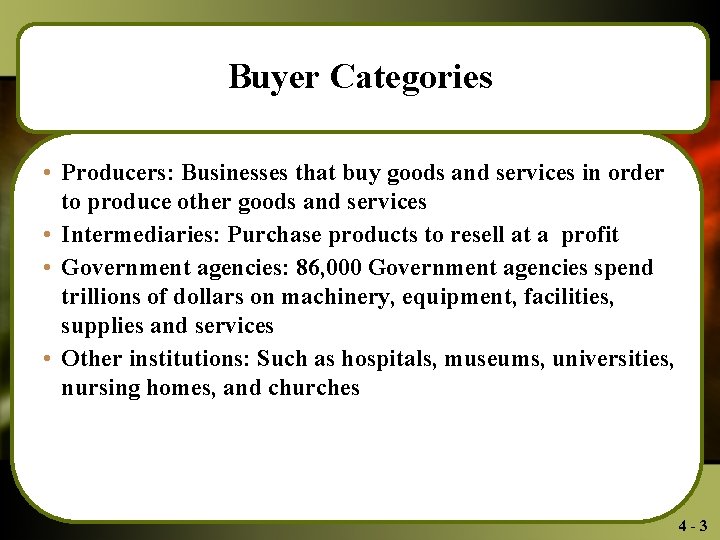 Buyer Categories • Producers: Businesses that buy goods and services in order to produce
