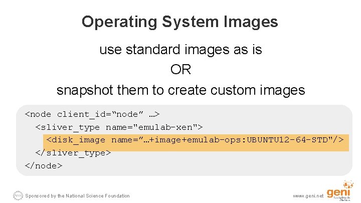 Operating System Images use standard images as is OR snapshot them to create custom