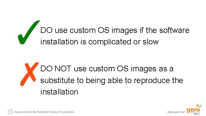 ✓ ✗ DO use custom OS images if the software installation is complicated or