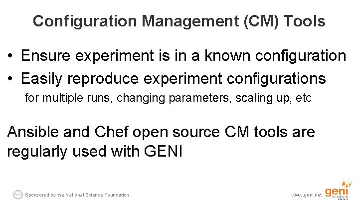 Configuration Management (CM) Tools • Ensure experiment is in a known configuration • Easily