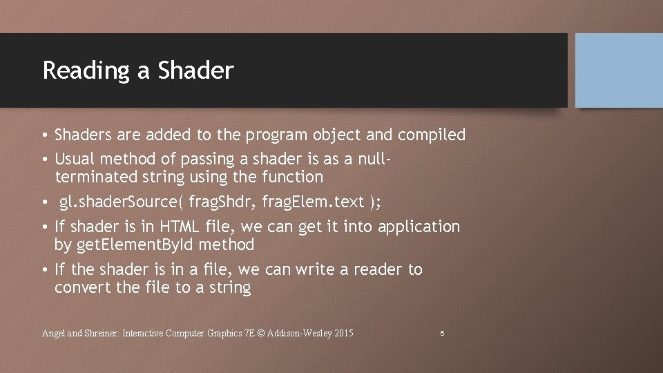 Reading a Shader • Shaders are added to the program object and compiled • Reading a Shader • Shaders are added to the program object and compiled •