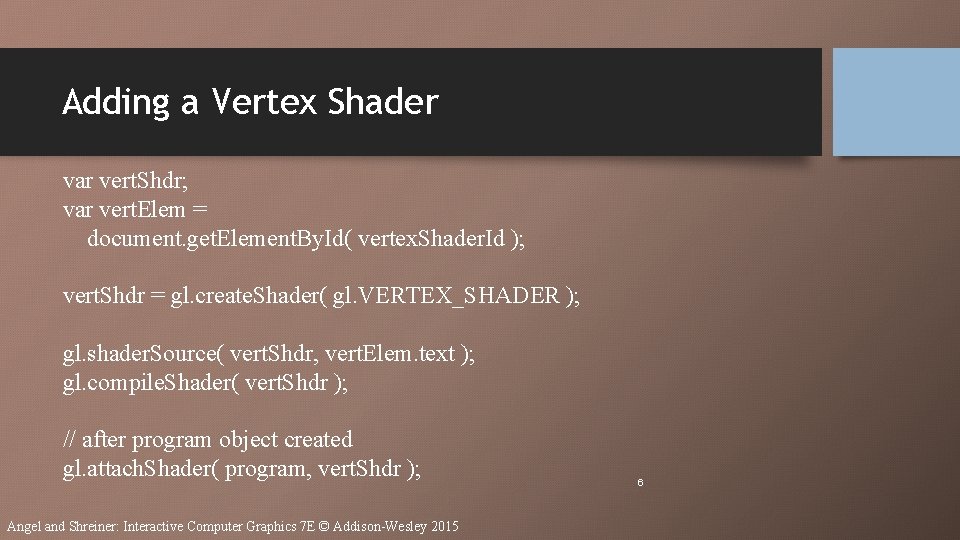 Adding a Vertex Shader var vert. Shdr; var vert. Elem = document. get. Element. Adding a Vertex Shader var vert. Shdr; var vert. Elem = document. get. Element.