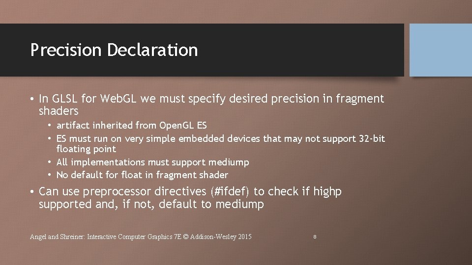 Precision Declaration • In GLSL for Web. GL we must specify desired precision in Precision Declaration • In GLSL for Web. GL we must specify desired precision in