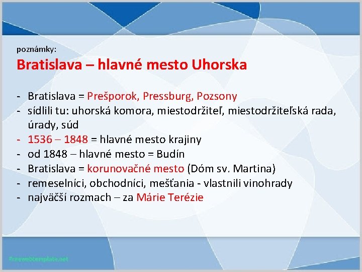 poznámky: Bratislava – hlavné mesto Uhorska - Bratislava = Prešporok, Pressburg, Pozsony - sídlili