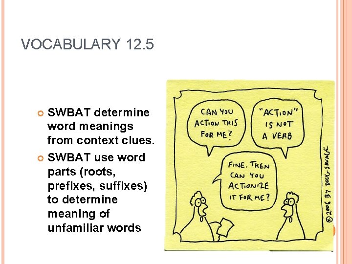 VOCABULARY 12. 5 SWBAT determine word meanings from context clues. SWBAT use word parts
