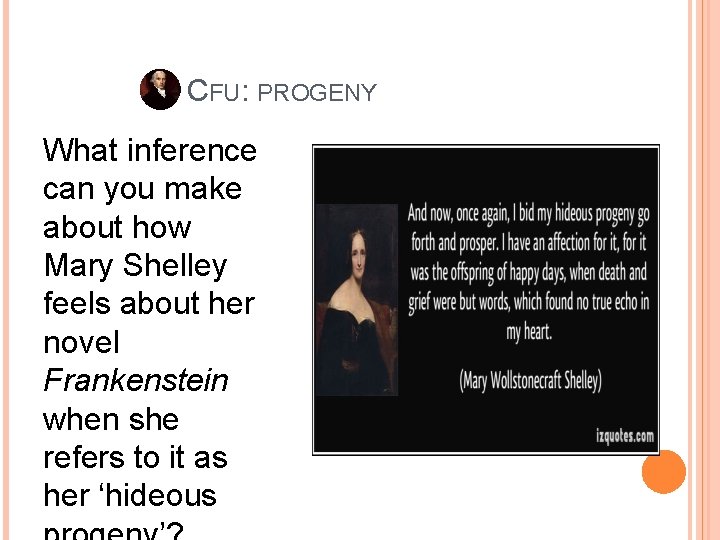 CFU: PROGENY What inference can you make about how Mary Shelley feels about her