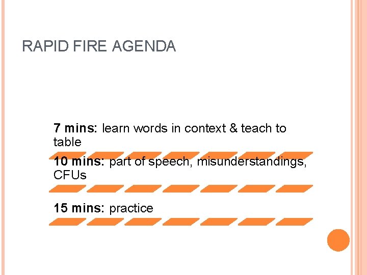 RAPID FIRE AGENDA 7 mins: learn words in context & teach to table 10