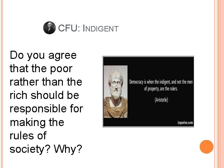 CFU: INDIGENT Do you agree that the poor rather than the rich should be