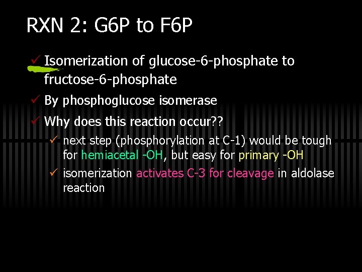 RXN 2: G 6 P to F 6 P ü Isomerization of glucose-6 -phosphate