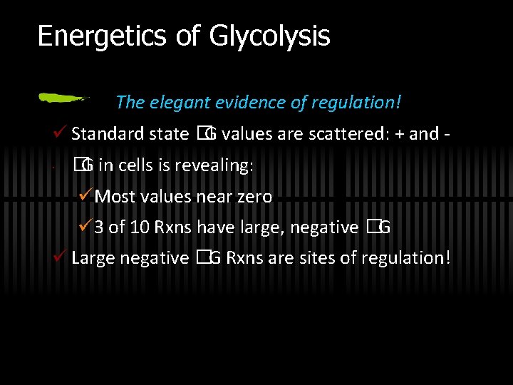Energetics of Glycolysis The elegant evidence of regulation! ü Standard state �G values are