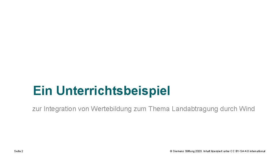 Ein Unterrichtsbeispiel zur Integration von Wertebildung zum Thema Landabtragung durch Wind Seite 2 ©