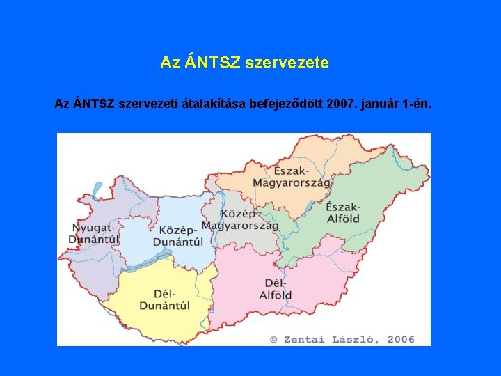 Az ÁNTSZ szervezete Az ÁNTSZ szervezeti átalakítása befejeződött 2007. január 1 -én. 