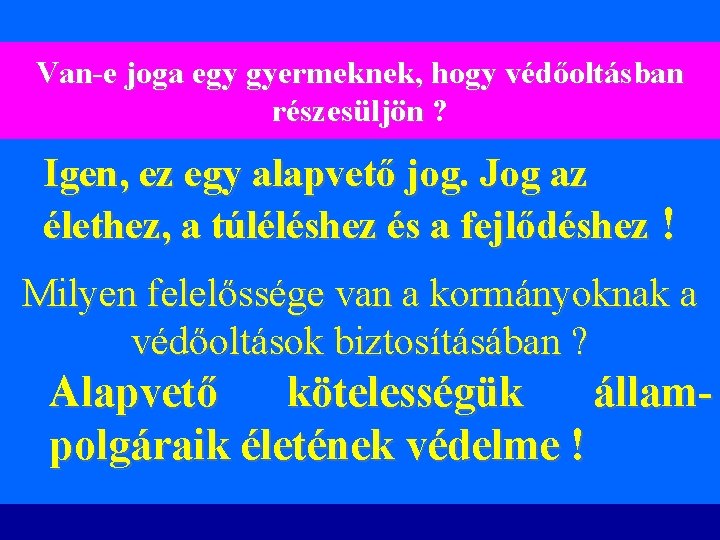 Van-e joga egy gyermeknek, hogy védőoltásban részesüljön ? Igen, ez egy alapvető jog. Jog