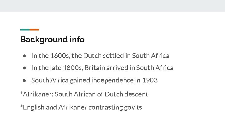 Background info ● In the 1600 s, the Dutch settled in South Africa ●