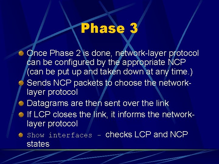 Phase 3 Once Phase 2 is done, network-layer protocol can be configured by the