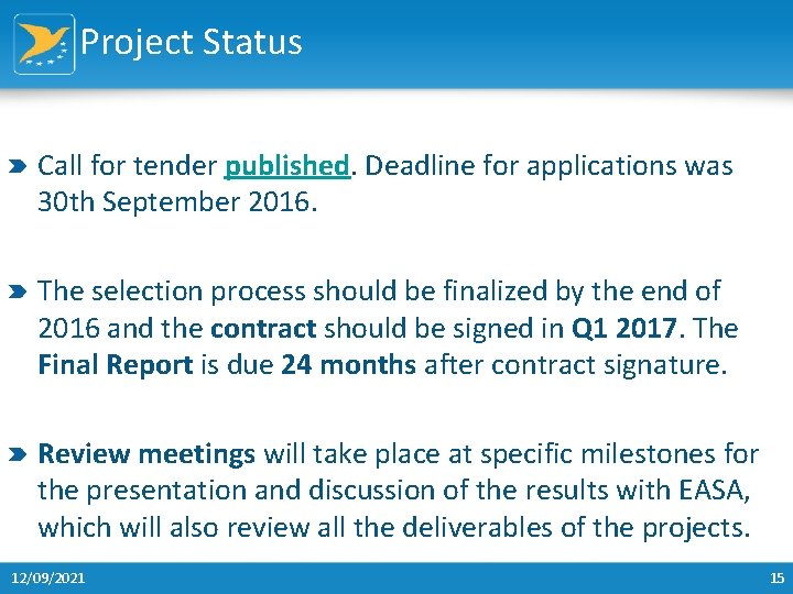 Project Status Call for tender published. Deadline for applications was 30 th September 2016.