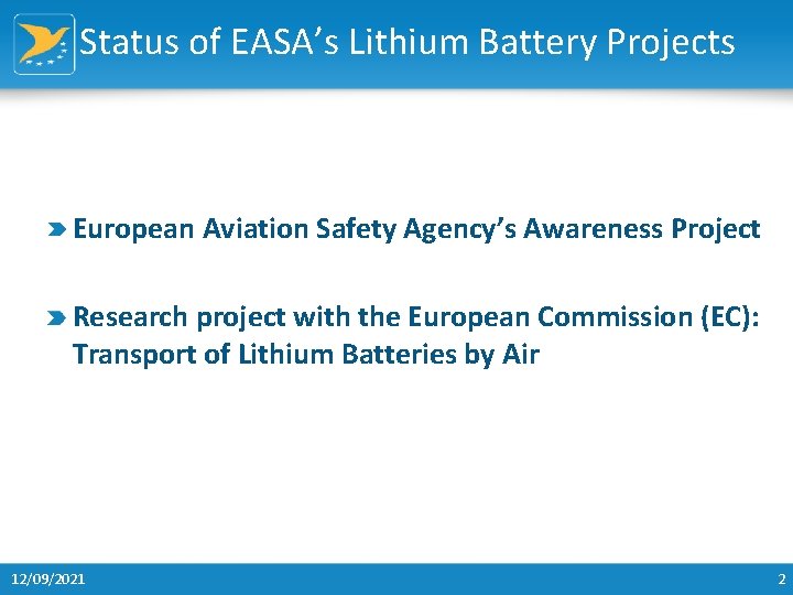 Status of EASA’s Lithium Battery Projects European Aviation Safety Agency’s Awareness Project Research project