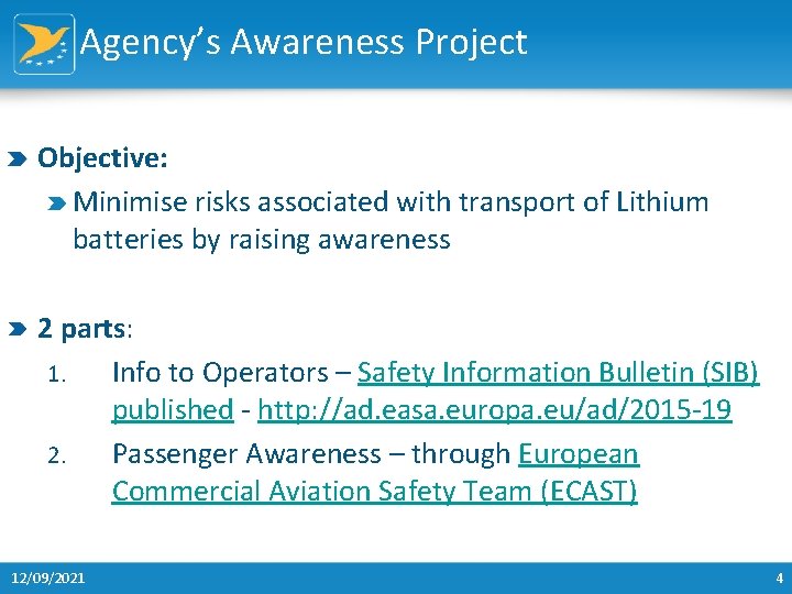 Agency’s Awareness Project Objective: Minimise risks associated with transport of Lithium batteries by raising