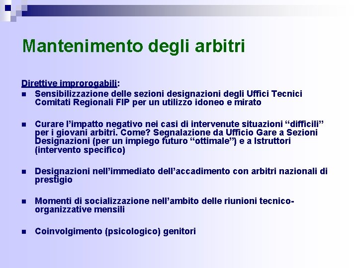 Mantenimento degli arbitri Direttive improrogabili: n Sensibilizzazione delle sezioni designazioni degli Uffici Tecnici Comitati