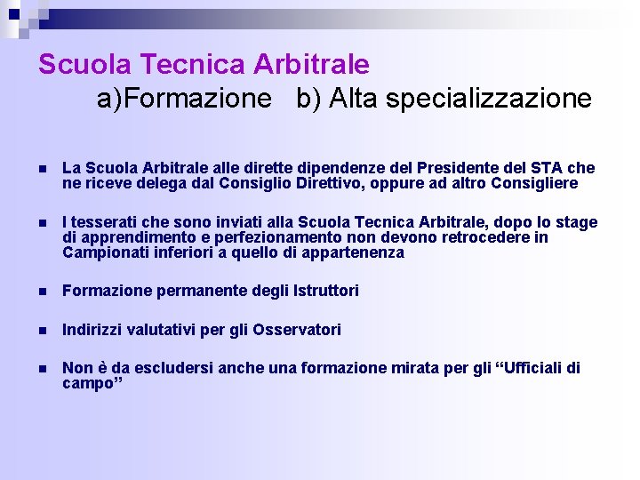 Scuola Tecnica Arbitrale a)Formazione b) Alta specializzazione n La Scuola Arbitrale alle dirette dipendenze