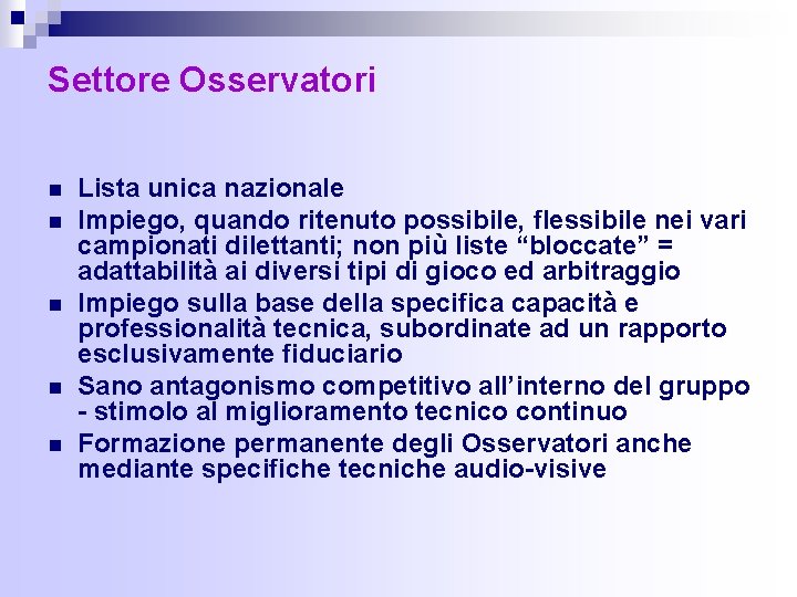 Settore Osservatori n n n Lista unica nazionale Impiego, quando ritenuto possibile, flessibile nei