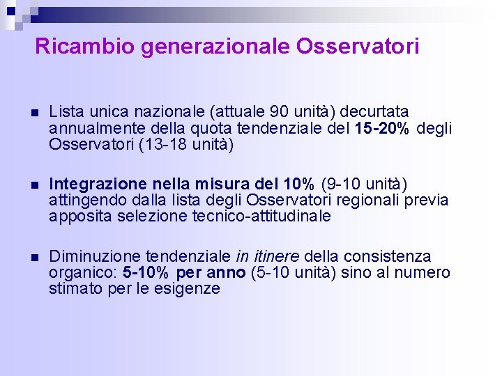 Ricambio generazionale Osservatori n Lista unica nazionale (attuale 90 unità) decurtata annualmente della quota