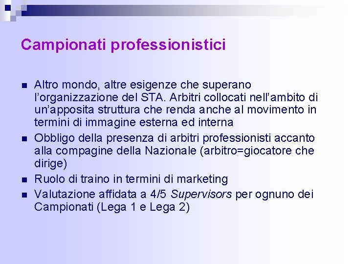 Campionati professionistici n n Altro mondo, altre esigenze che superano l’organizzazione del STA. Arbitri