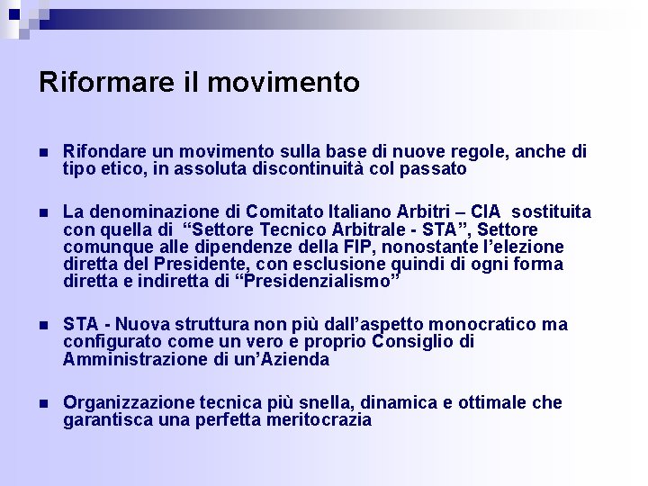 Riformare il movimento n Rifondare un movimento sulla base di nuove regole, anche di