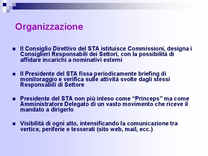 Organizzazione n Il Consiglio Direttivo del STA istituisce Commissioni, designa i Consiglieri Responsabili dei