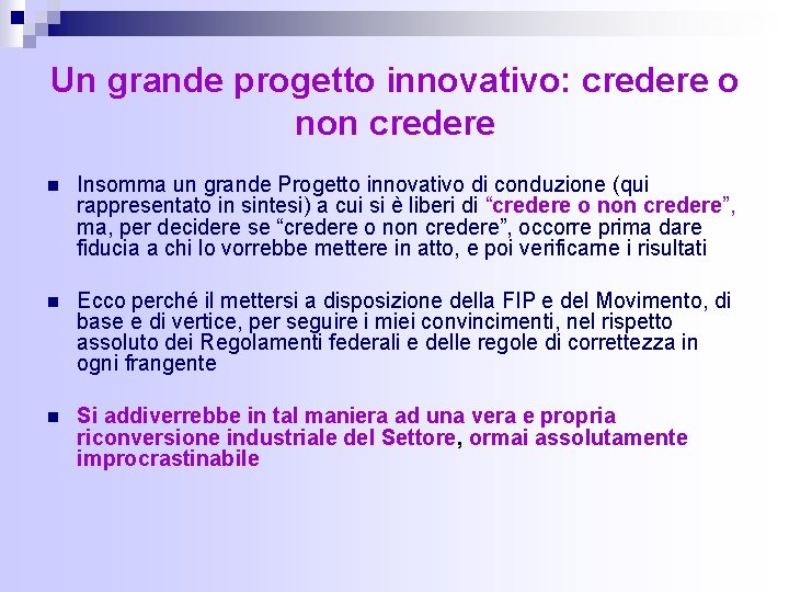 Un grande progetto innovativo: credere o non credere n Insomma un grande Progetto innovativo