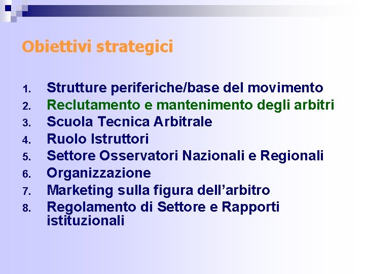 Obiettivi strategici 1. 2. 3. 4. 5. 6. 7. 8. Strutture periferiche/base del movimento