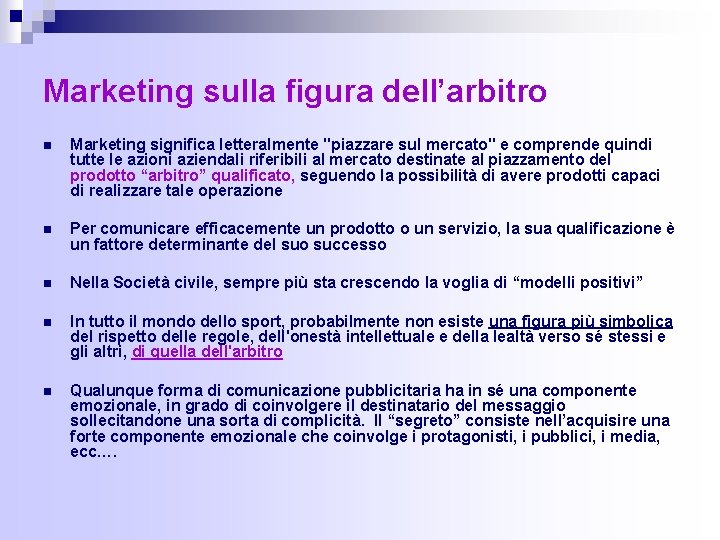 Marketing sulla figura dell’arbitro n Marketing significa letteralmente "piazzare sul mercato" e comprende quindi