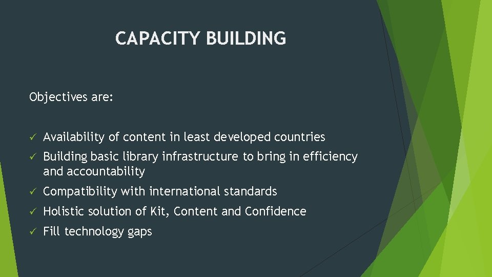 CAPACITY BUILDING Objectives are: ü Availability of content in least developed countries ü Building