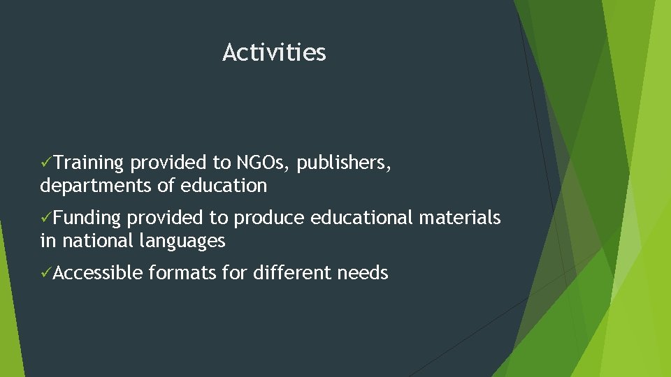 Activities üTraining provided to NGOs, publishers, departments of education üFunding provided to produce educational