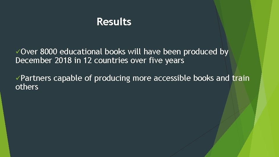 Results üOver 8000 educational books will have been produced by December 2018 in 12