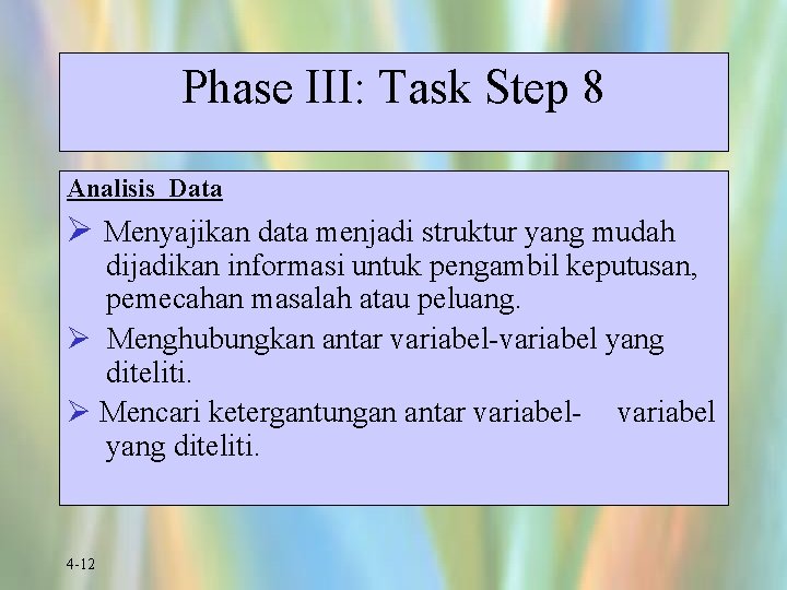 Phase III: Task Step 8 Analisis Data Ø Menyajikan data menjadi struktur yang mudah