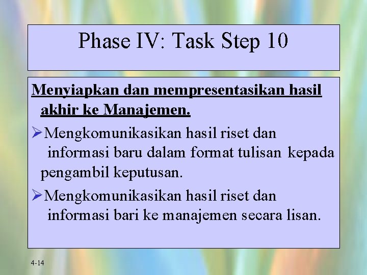 Phase IV: Task Step 10 Menyiapkan dan mempresentasikan hasil akhir ke Manajemen. ØMengkomunikasikan hasil