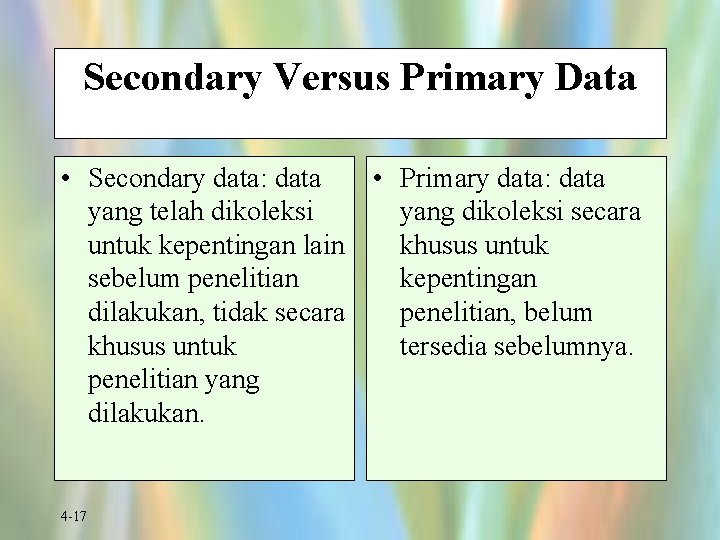 Secondary Versus Primary Data • Secondary data: data • Primary data: data yang telah