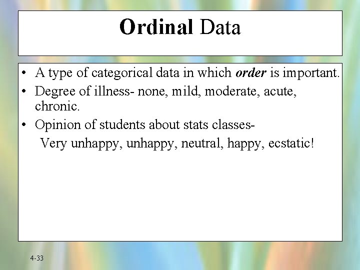 Ordinal Data • A type of categorical data in which order is important. •