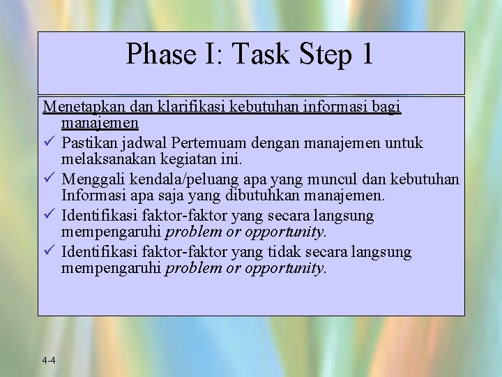 Phase I: Task Step 1 Menetapkan dan klarifikasi kebutuhan informasi bagi manajemen ü Pastikan