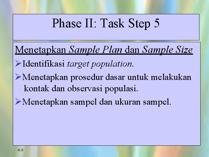 Phase II: Task Step 5 Menetapkan Sample Plan dan Sample Size ØIdentifikasi target population.