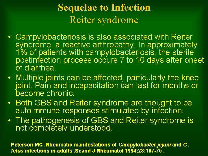 Sequelae to Infection Reiter syndrome • Campylobacteriosis is also associated with Reiter syndrome, a