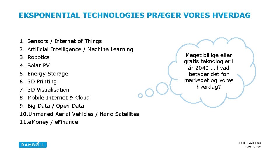 EKSPONENTIAL TECHNOLOGIES PRÆGER VORES HVERDAG 1. Sensors / Internet of Things 2. Artificial Intelligence