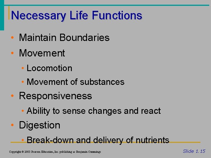 Necessary Life Functions • Maintain Boundaries • Movement • Locomotion • Movement of substances