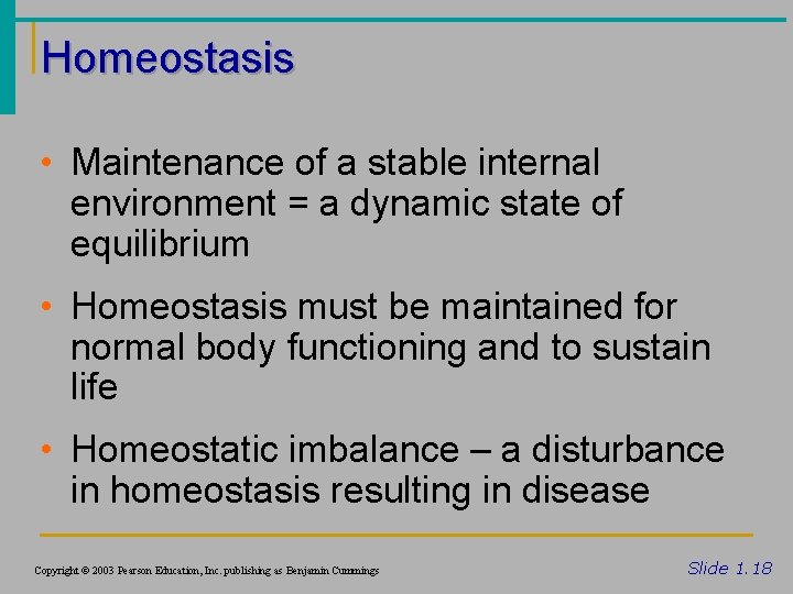 Homeostasis • Maintenance of a stable internal environment = a dynamic state of equilibrium