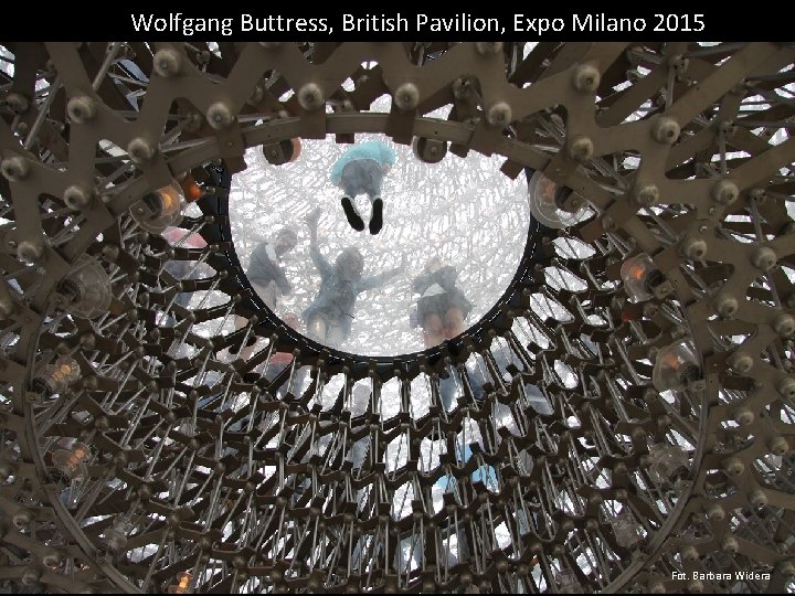 Wolfgang Buttress, British Pavilion, Expo Milano 2015 Fot. Barbara Widera 