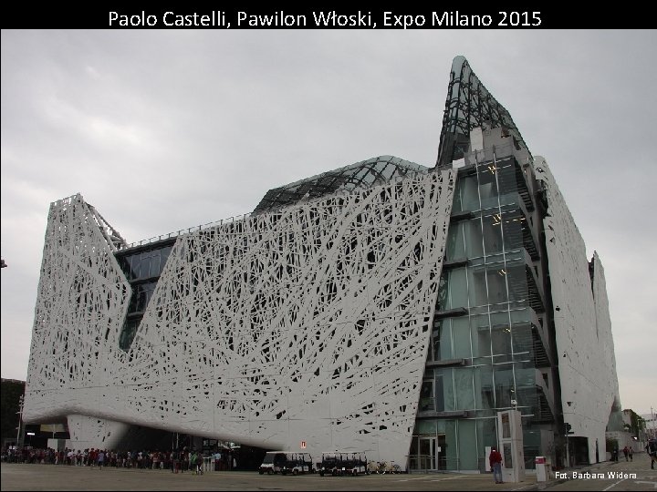 Paolo Castelli, Pawilon Włoski, Expo Milano 2015 Fot. Barbara Widera 