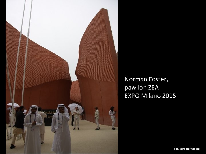 Norman Foster, pawilon ZEA EXPO Milano 2015 Fot. Barbara Widera 