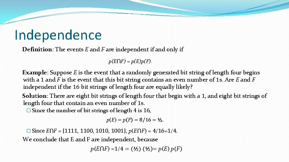 Independence Definition: The events E and F are independent if and only if p(E⋂F)