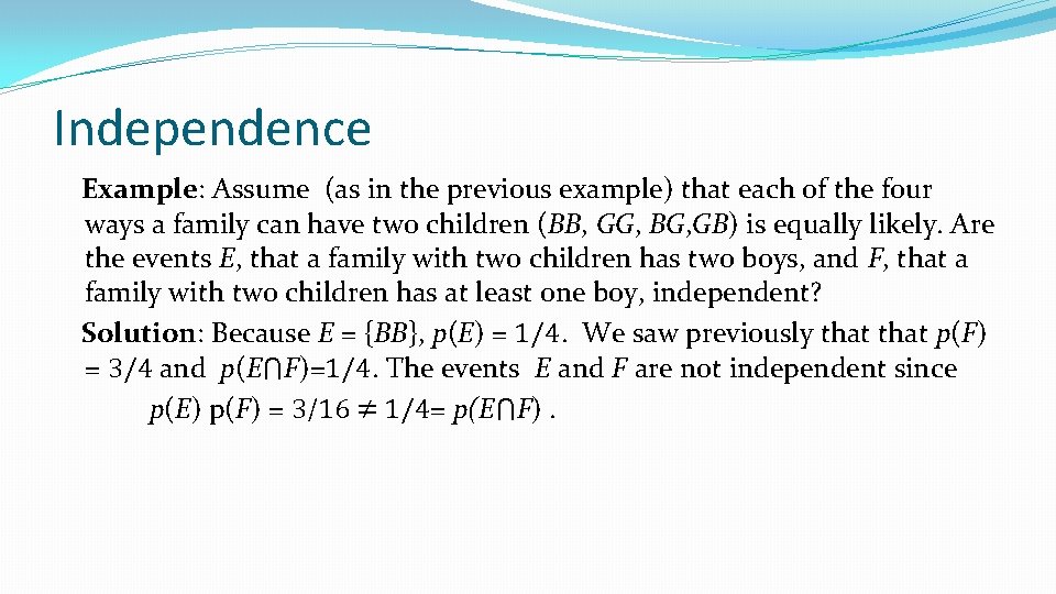 Independence Example: Assume (as in the previous example) that each of the four ways